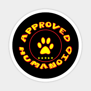 Approved Humanoid! Seal Of Approval! Magnet